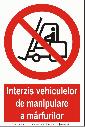 Interzis vehiculelor de manipulare a marfurilor (semnalizare minima obligatorie)