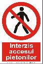 Interzis accesul pietonilor (semnalizare minima obligatorie)