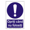 Opriti cand nu folositi