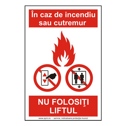 In caz de incendiu sau cutremur nu folositi liftul